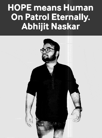 Hope Means Human On Patrol Eternally Abhijit Naskar GIF