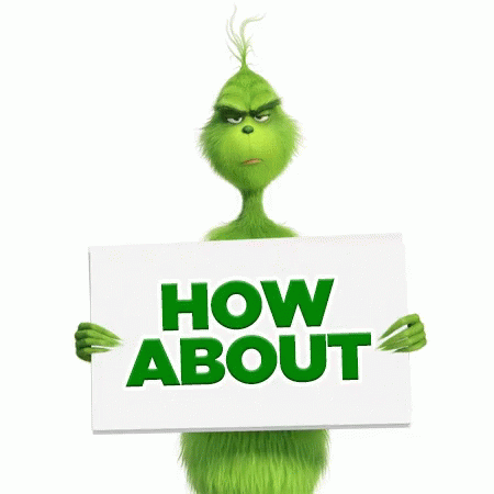 How A Bout No Grinch GIF