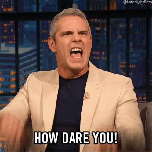 How Dare You Offended GIF
