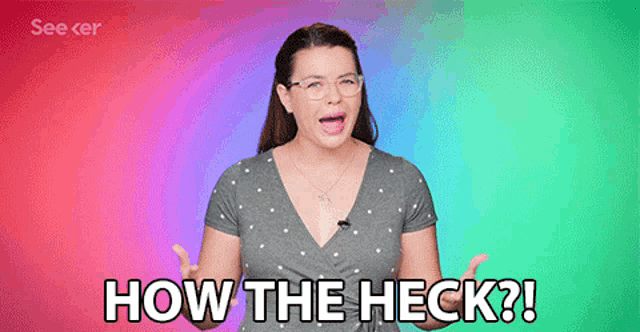 How The Heck What The Heck GIF