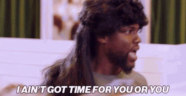 I Aint Got Time For You Or You GIF