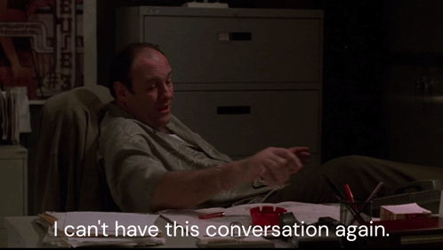 I Can'T Have This Conversation Again Tony Soprano GIF