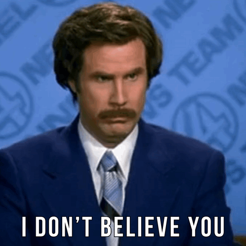 I Don'T Believe You Anchorman GIF