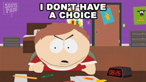 I Dont Have A Choice Eric Cartman GIF