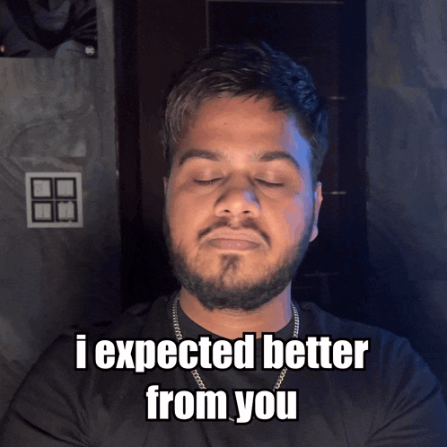 I Expected Better From You Expectations GIF