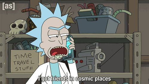 I Got Friends In Cosmic Places Rick GIF