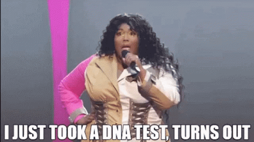 I Just Took A Dna Test 100percent That Bitch GIF