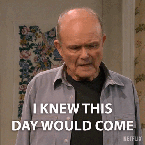 I Knew This Day Would Come Red Forman GIF