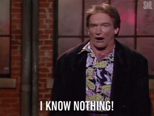I Know Nothing Okay I Dont Know GIF