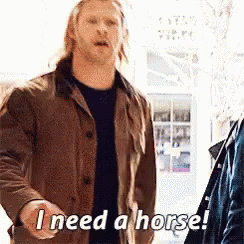 I Need A Horse Thor GIF