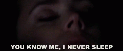 I Never Sleep GIF