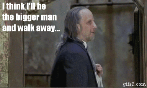 I Think I’ll Be The Bigger Man And Walk Away Walk Away GIF
