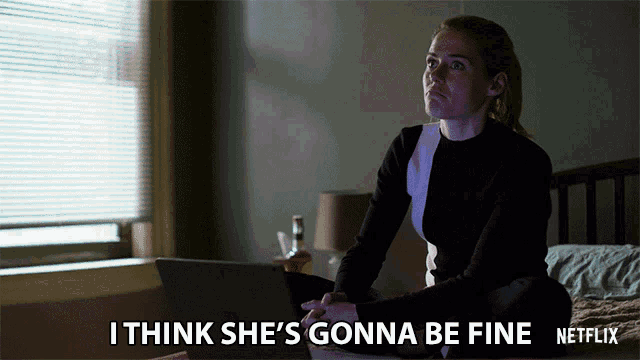 I Think Shes Gonna Be Fine She Will Be Ok GIF