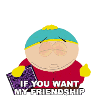 If You Want My Friendship You Have To Pay Me Eric Cartman Sticker