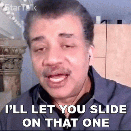 Ill Let You Slide On That One Neil Degrasse Tyson GIF