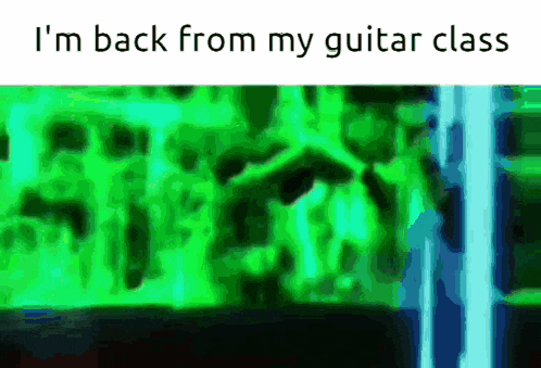 Im Back From My Guitar Class GIF