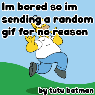 Im Bored So Im Sending A Random Gif For No Reason GIF. This 320 x 320 animated GIF is part of our bored collection. Created by tutubatman. View the original…