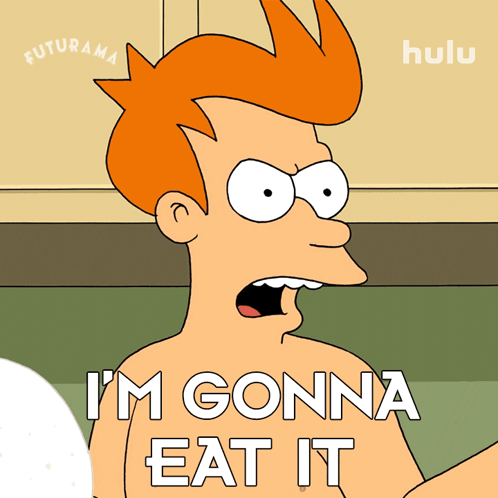 I'M Gonna Eat It Fry GIF