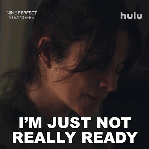 I'M Just Not Really Ready Imogen GIF