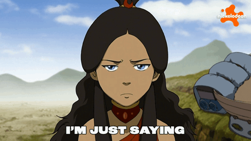 I'M Just Saying Katara GIF. This 498 x 281 animated GIF is part of our my cabbages collection. Related themes include avatar the last airbender. Created by…