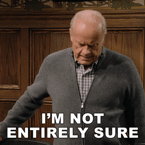 I'M Not Entirely Sure Frasier Crane GIF