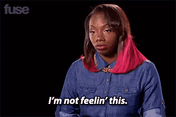 I'M Not Feelin This GIF