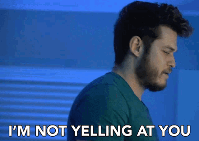 Im Not Yelling At You Im Not Mad GIF