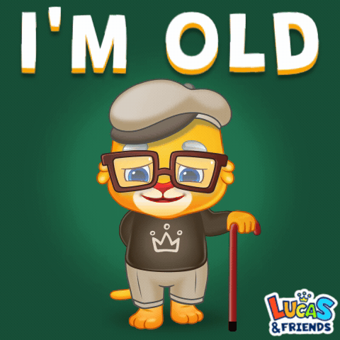 Im Old I Am Old GIF