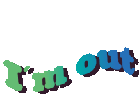 Im Out Bye Sticker
