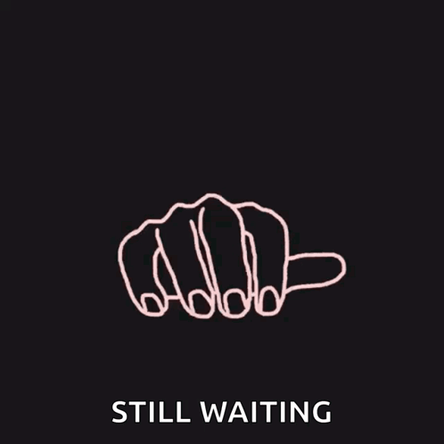 Im Still Waiting Waiting GIF