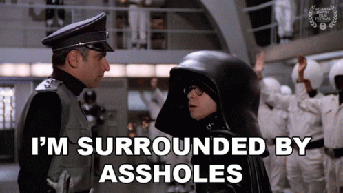 Im Surrounded By Assholes Dark Helmet GIF. This 498 x 280 animated GIF is part of our im surrounded by idiots collection. Created by atljewishfilm. View the…