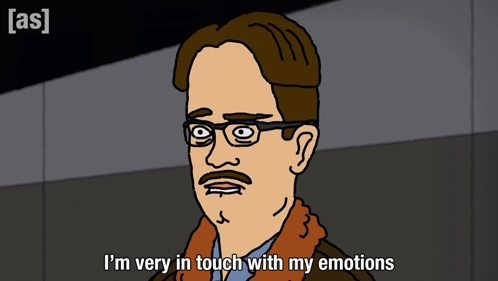 I'M Very In Touch With My Emotions Stebe GIF. This 498 x 281 animated GIF is part of our my emotions collection. Created by AdultSwim. View the original…