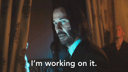 I'M Working On It John Wick GIF