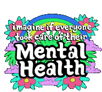 Imagine If Everyone Took Care Of Their Mental Health Mental Health Care Sticker