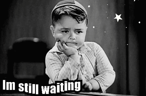 Imstillwaiting Waitingforever GIF