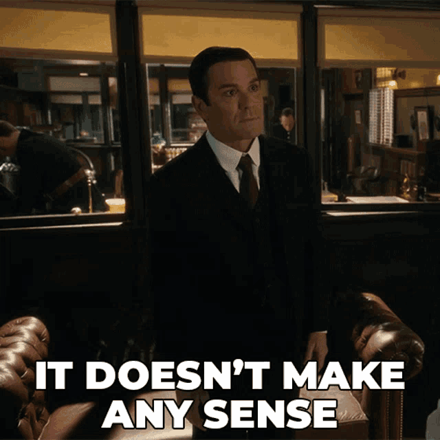 It Doesnt Make Any Sense William Murdoch GIF
