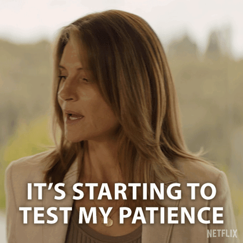 It'S Starting To Test My Patience Sandra Kirby GIF