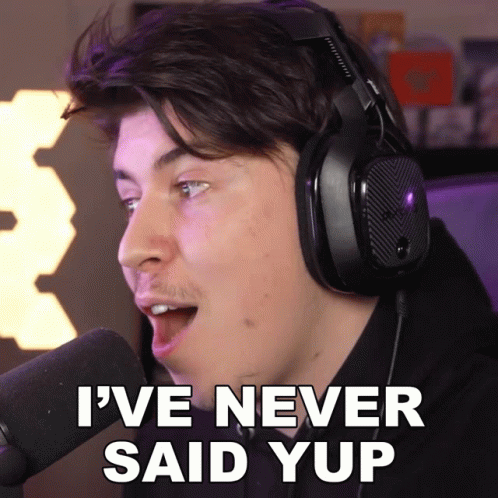Ive Never Said Yup Kavos GIF