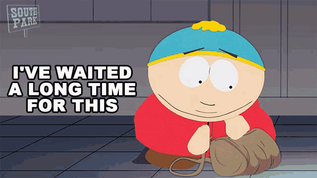 Ive Waited A Long Time For This Eric Cartman GIF