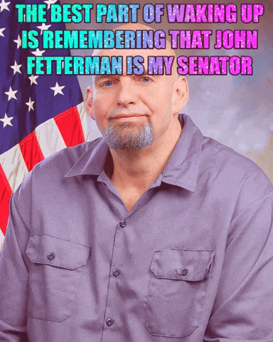 John Fetterman The Best Part Of Waking Up GIF