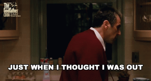 Just When I Thought I Was Out They Pull Me Back In GIF. This 498 x 267 animated GIF is part of our just when i thought i was out collection. Related themes…