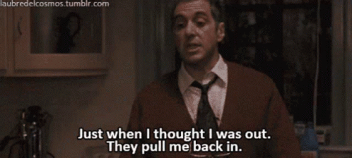 Just When I Thought I Was Out GIF. This 498 x 224 animated GIF is part of our just when i thought i was out collection. Created by moe296. View the original…