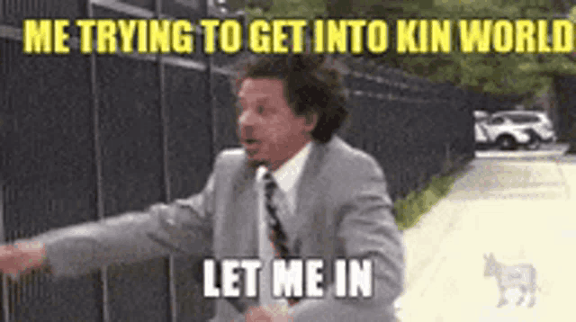 Kin World Let Me In Meme