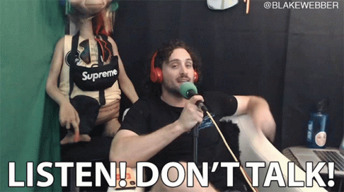 Listen Dont Talk Shut Up GIF