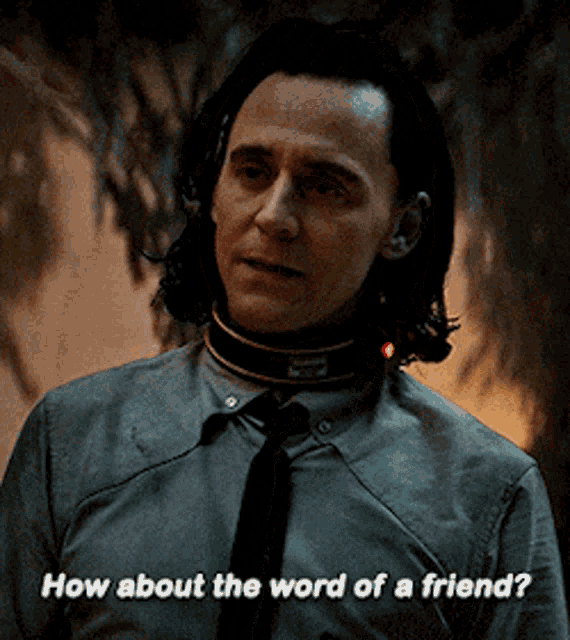 Loki How About The Word Of A Friend GIF