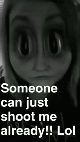 Love You Linds Someone Can Just Shoot Me Already GIF