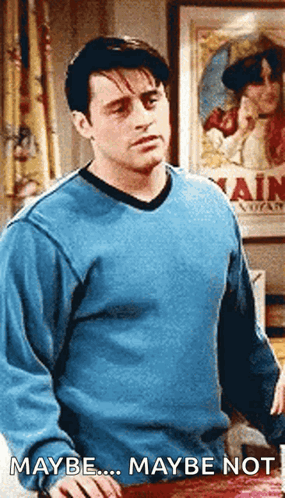 Maybe Not I Dont Know GIF