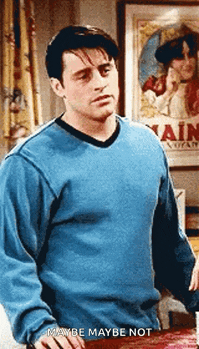 Maybe Not I Dont Know GIF