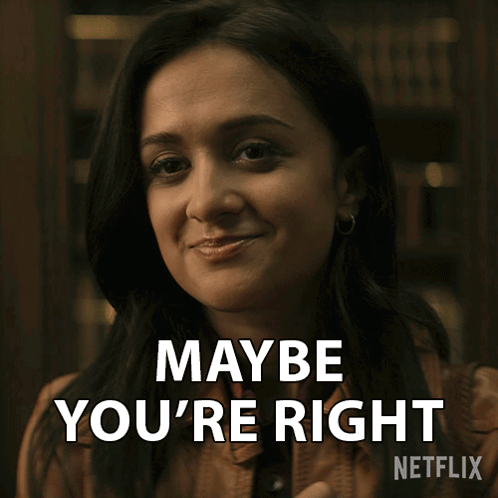 Maybe Youre Right Nadia GIF