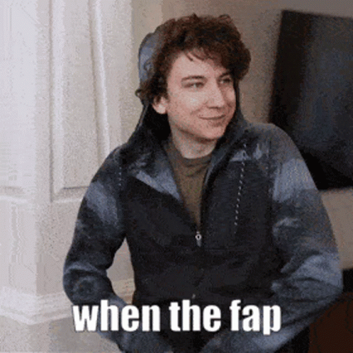 Me When When The Fap GIF